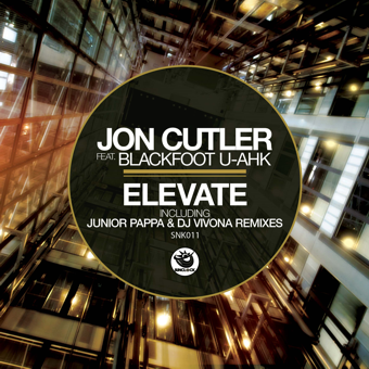 Jon Cutler feat. Balckfoot U-Ahk - Elevate (incl. Junior Pappa and Dj Vivona Remixes) - SNK011 Cover
