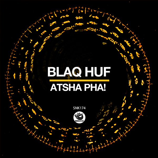 Blaq Huf - Atsha Pha! - SNK174 Cover