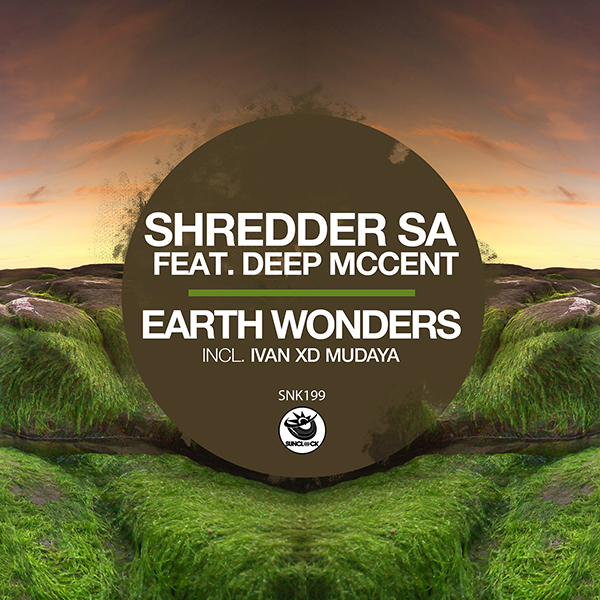 Shredder SA feat. Deep McCent - Earth Wonders (incl. Ivan XD Mudaya) - SNK199 Cover