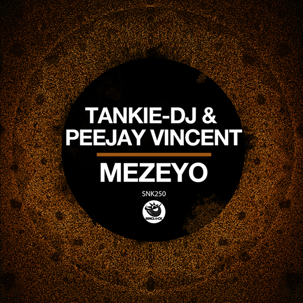 Tankie-DJ, Peejay Vincent - Mezeyo (Original Mix) - SNK250 Cover