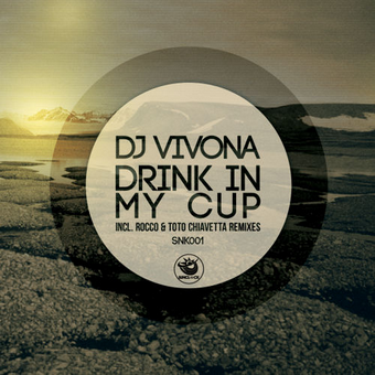 Dj Vivona - Drink In My Cup (incl. Rocco & Toto Chiavetta Remixes) - SNK001 Cover