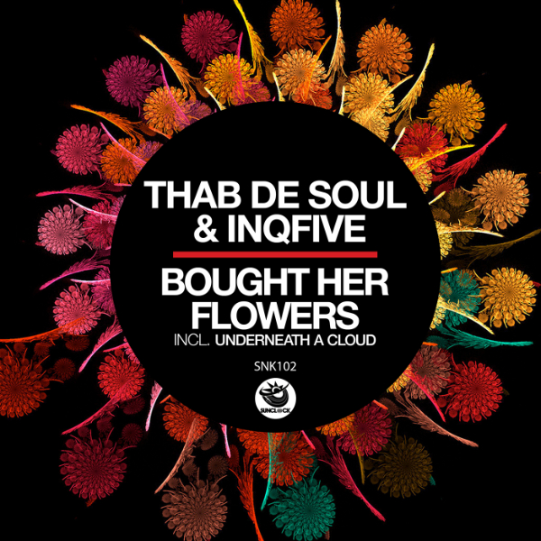 Thab De Soul & InQfive - Bought Her Flowers (incl. Underneath A Cloud) - SNK102 Cover