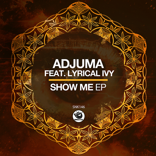 ADJUMA feat. Lyrical Ivy - Show Me Ep - SNK146 Cover