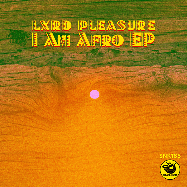 Lxrd Pleasure - I Am Afro Ep (incl. tracks by Dj HandFull) - SNK165 Cover