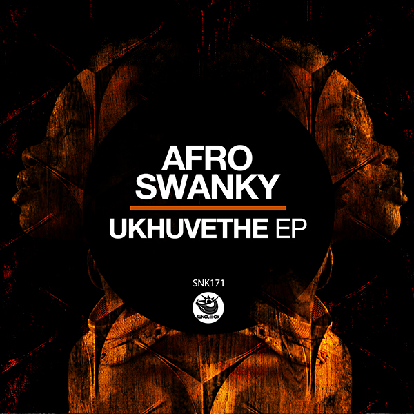 Afro Swanky - Ukhuvethe EP - SNK171 Cover