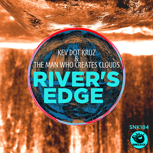 Kev Dot Kruz & The Man Who Creates Clouds - River's Edge - SNK184 Cover