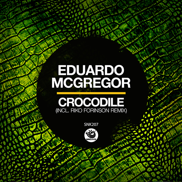Eduardo McGregor - Crocodile (incl. Riko Forinson Remix) - SNK207 Cover