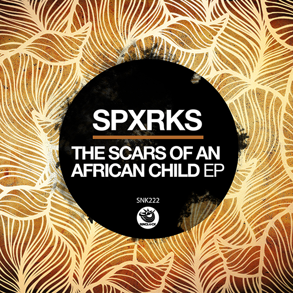 Spxrks - The Scars of An African Child EP - SNK222 Cover