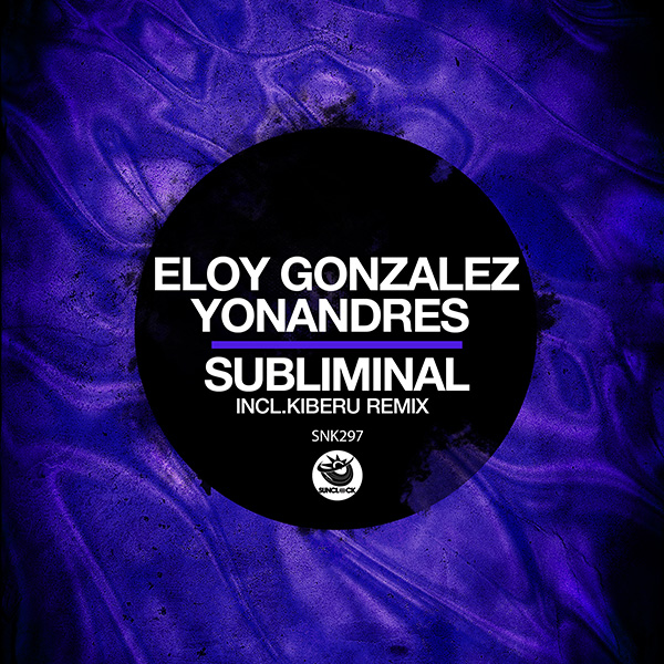 Eloy Gonzalez, Yonandres - Subliminal (incl. Kiberu Remix) - SNK297 Cover