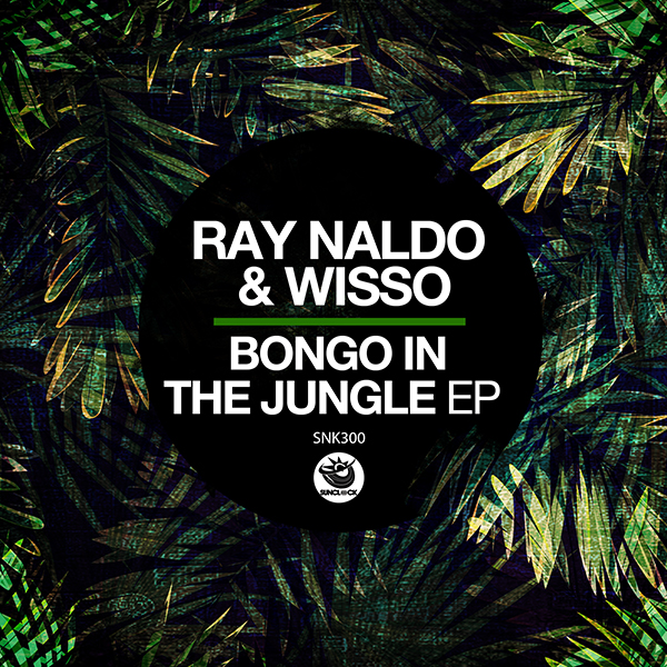 Ray Naldo & Wisso - Bongo In The Jungle EP - SNK300 Cover
