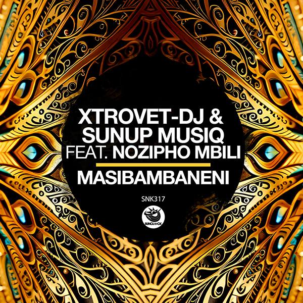 Xtrovet-Dj & Sunup Musiq feat. Nozipho Mbili - Masibambaneni - SNK317 Cover