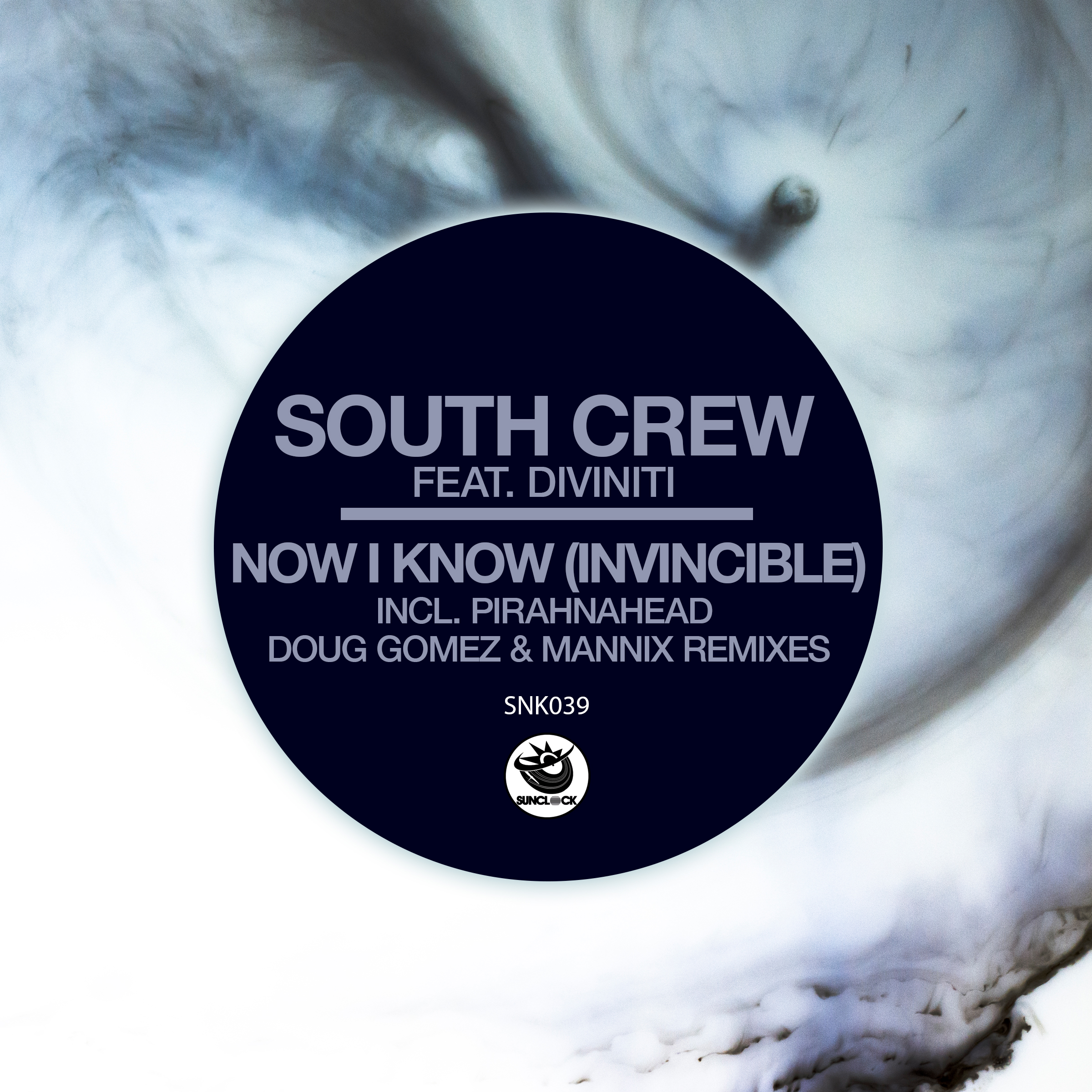 South Crew feat. Diviniti - Now I Know (Invincible) (incl. Piranhahead, Doug Gomez & Mannix Remixes) - SNK039 Cover