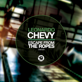 Leonardo Chevy - Escape From The Ropes Ep - SNK008 Cover
