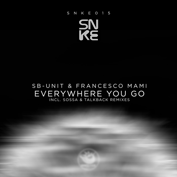 SB-Unit & Francesco Mami - Everywhere You Go (incl. Sossa and Talkback Remixes) - SNKE015 Cover