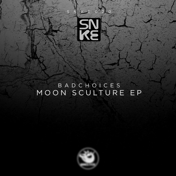 Badchoices - Moon Sculture Ep - SNKE020 Cover