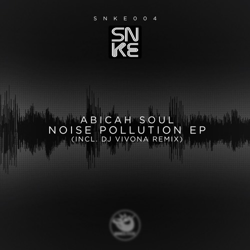 Abicah Soul - Noise Pollution Ep (incl. Dj Vivona Remix) - SNKE004 Cover